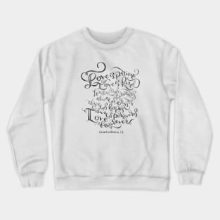 Copy of 1 Corinthians 13 - Love is Patient, Love is Kind / BW Crewneck Sweatshirt